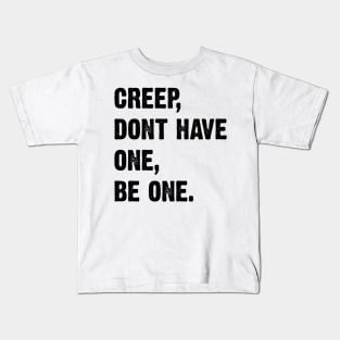 Creep, Don't Have One, Be One. Radiohead Lyrics v2 Kids T-Shirt